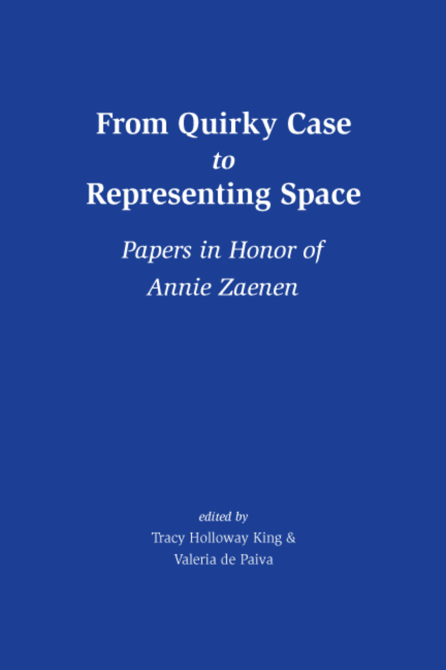 From Quirky Case to Representing Space: Papers in Honor of Annie Zaenen
